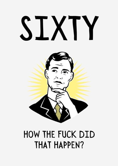 Funny Birthday Card - 60th - How the Fuck? created by BritWit