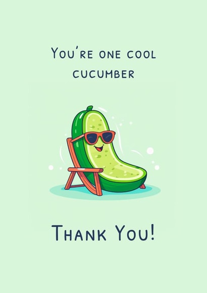 You're one cool cucumber - thank you! Cute and funny appreciation card. created by Nova & Sky