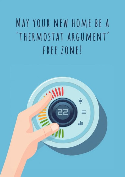 Funny New Home Card - May your new home be a thermostat argument free zone! created by Nova & Sky