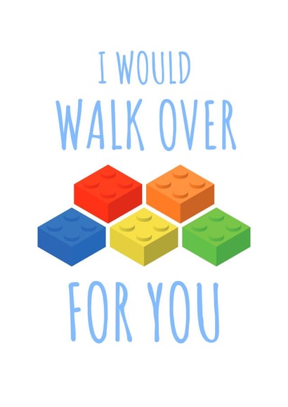 I would walk over lego for you. created by Ade Nicholls design