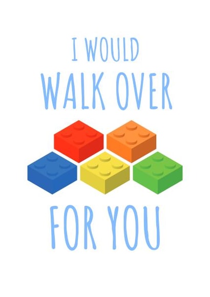 I would walk over lego for you. | thortful