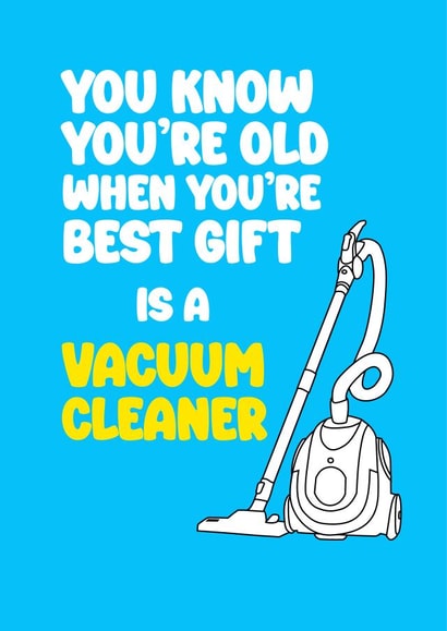 You know you're old when you're best gift is a vacuum cleaner. created by Ade Nicholls design