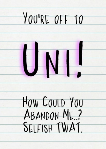 Funny Congratulations Card - University - Selfish Twat created by crackerjack