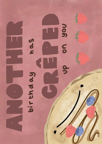 Funny Cute Birthday Card for Friend - Crepe - Birthday has Creped on You created by WimCards