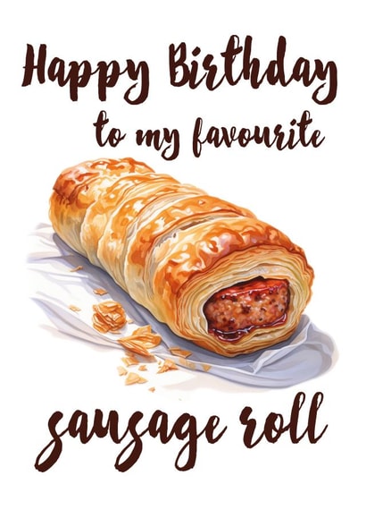 Happy Birthday Great British Sausage Roll created by @KDW Creatives