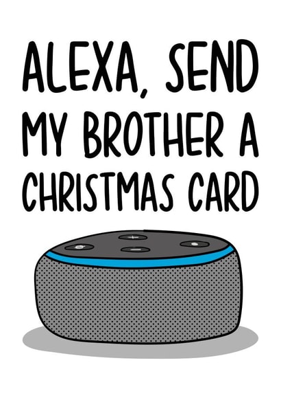 Funny Brother Christmas Card | Alexa Card created by TeePee Creations