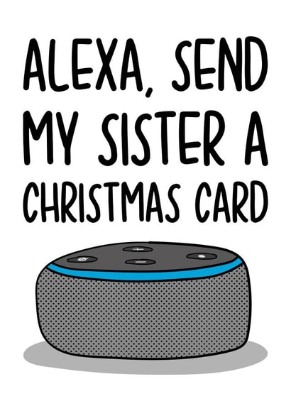 Funny Sister Christmas Card | Alexa Card created by TeePee Creations