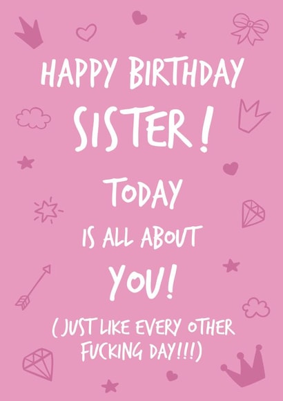 Funny Birthday Card - Sister - All About You created by Fifi Designs