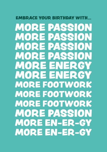 More Passion, More Energy, More Footwork - Funny Birthday Card created by Raffic Designs
