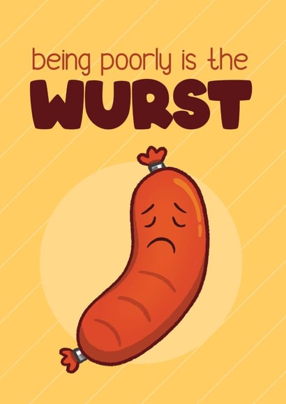Get Well Soon Card - Funny Lighthearted Feel Better Pun - poorly is the wurst created by Bev O'Connor || @oconnordesign