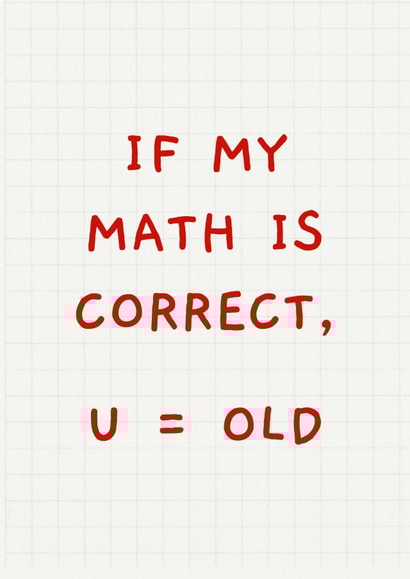 Funny Birthday Card - Maths - U=Old created by Sundiva Designs