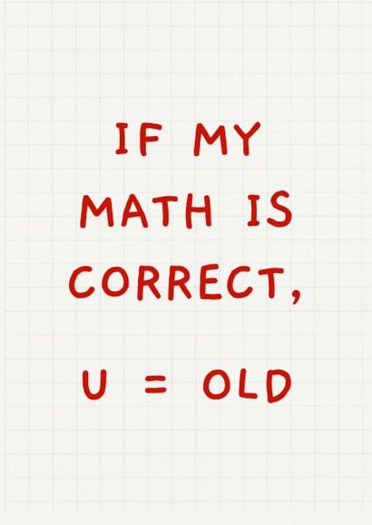 Funny Birthday Card - Maths - U=Old | thortful