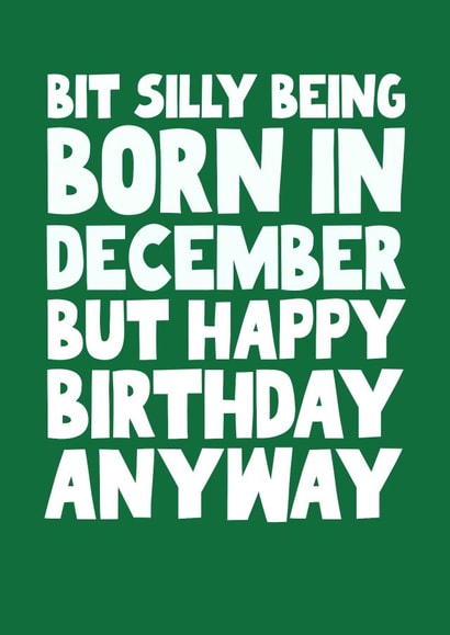 Hilarious December Birthday - bit silly created by Pickled Prints