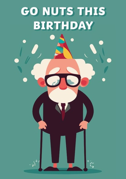 Funny Birthday Card - Old Man - Go Nuts This Birthday created by Big Squeak