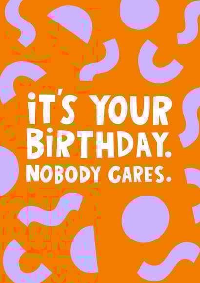 Cheeky Birthday Card - Nobody Cares created by Lucy Maggie Designs