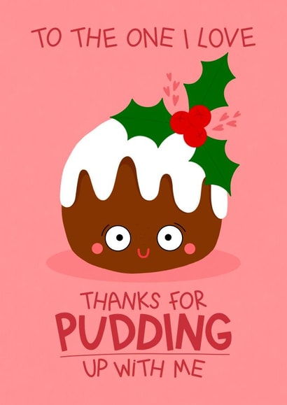 Cute Christmas Card - One I Love - Pudding Up with Me created by Ludicrous Prints
