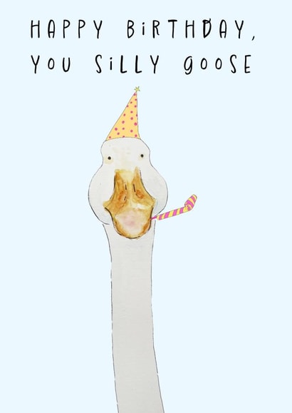 Funny Birthday Card - Silly Goose created by PickledTuna