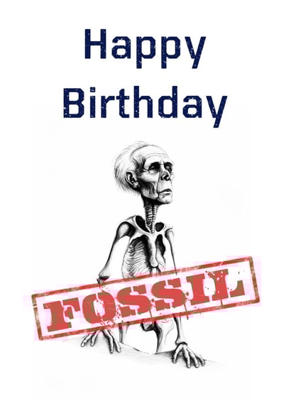 Cheeky Fossil Birthday Card - Fossiled Person created by crackerjack