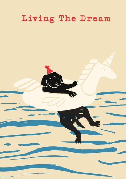 Cute and Funny Birthday Card - Dog - Living the Dream created by Poet and Painter