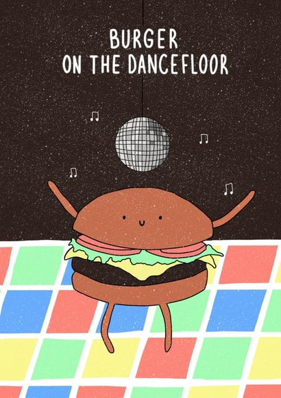 Funny Card for friends and family - Burger on the Dancefloor created by Pen and Puns 