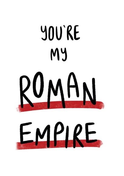 Funny Anniversary Card - You're My Roman Empire created by Debmon Design