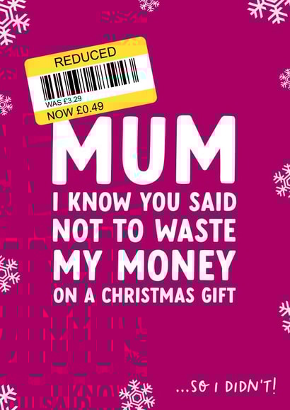 Funny Reduced Sticker Christmas card for Mum - Don't Waste Your Money On Me created by The Cake Thief