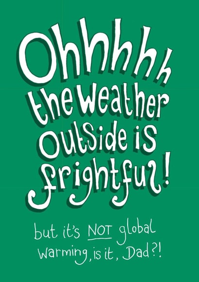 Ohhhhh the Weather Outside is Frightful - Funny Christmas card for Dad created by The Curious Pancake