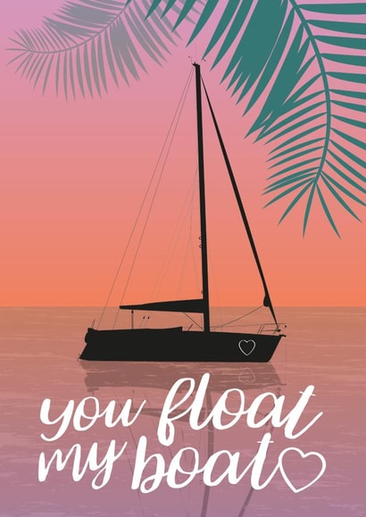 You Float My Boat - Anniversary/Valentine's Card For Significant Other created by Emily Bratby
