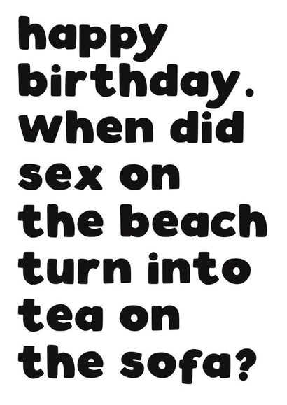 Funny aging birthday card - sex on the beach created by Pickled Prints
