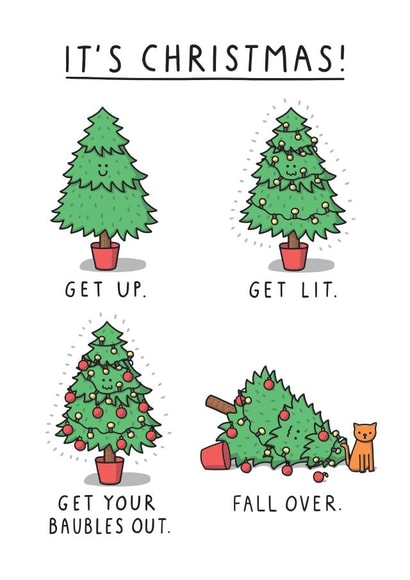 Get Up. Get Lit. Get Your Baubles Out. Fall Over. Funny Christmas Card created by mungo and shoddy