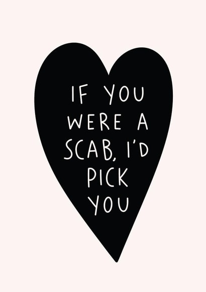 Funny Valentine's Anniversary Card for Partner - If You Were a Scab I'd Pick You created by Immy Illustrates