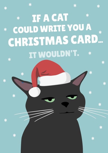 Funny Cat Christmas Card - If A Cat Could Write You A Christmas Card... It Wouldn't. created by PopDogShop