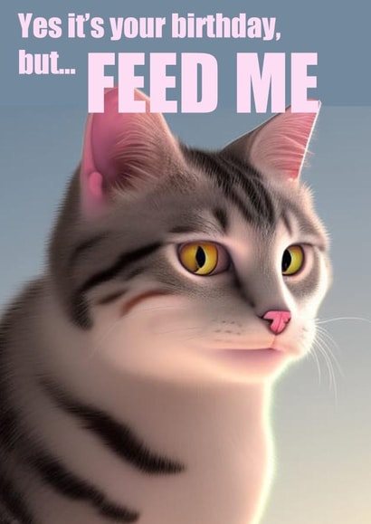 Funny Happy Birthday Card for family or friend - Demanding cat created by Purita Mok