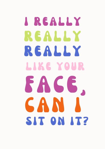 Your face is my seat. created by ThatPrintCo.