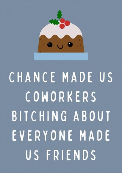 Chance Made Us Coworkers Bitching About Everyone Funny Coworker Christmas Card created by Hint of Sarcasm