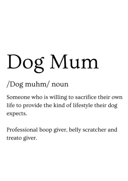 Dictionary definition of a Dog Mum created by Helen Ballard-Weiss
