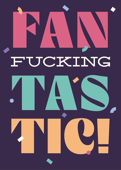 Rude Congratulations Card - Fan-Fucking-Tastic! created by Chris Wharton