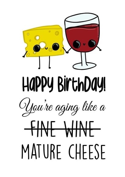 Cheeky Birthday Card - Adult / Friend - Funny Quote - Aging like Mature Cheese! created by The Chick & the Duck