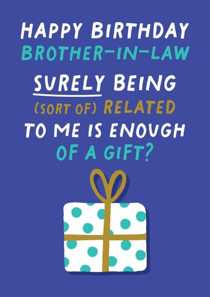 Funny Birthday Card For Brother-In-Law - Present - Enough of a Gift created by Pixie Studio