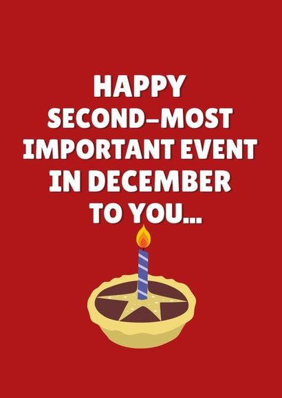 Cheeky Birthday Card - Happy Second-Most Important Event In December To You... created by PopDogShop