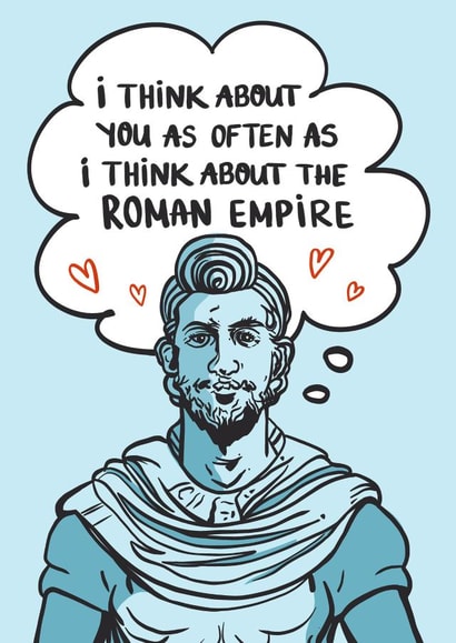 Funny TikTok Card - I Think About You As Often As I Think About The Roman Empire created by @tikkled.pink