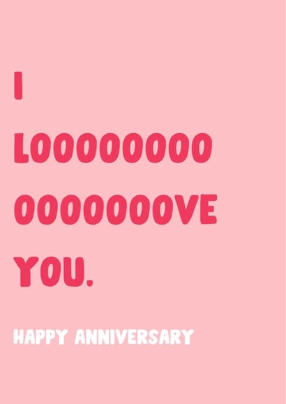 Funny Anniversary Card - I LOOOOVE YOU created by The Broad Lane Print