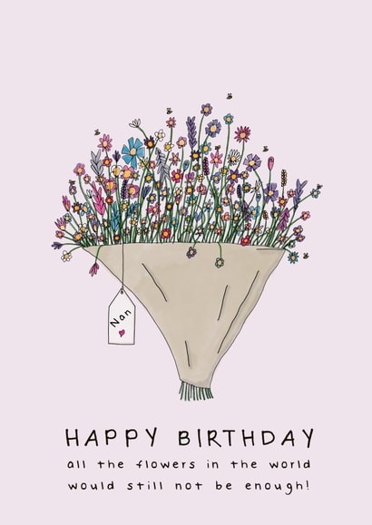 Pretty Birthday Card - For Nan - All The Flowers In The World created by Larry the Match