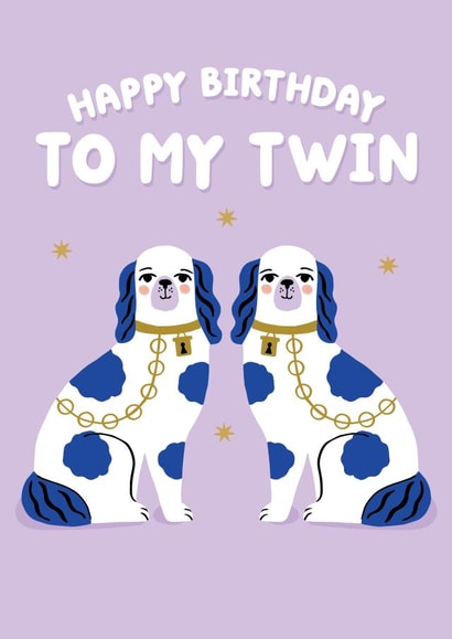 Cute Birthday Card - For Your Twin - Staffordshire Dogs created by Pixie Studio