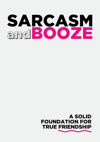 Funny Birthday Card - for best friends- Sarcasm & Booze created by thunderpeep