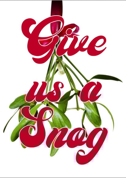 Give us a Snog - A Christmas card for the one you love or at least fancy a bit created by @SwearingKids