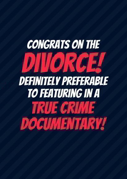 Funny 'Congrats on the Divorce!' Card - for True Crime Lovers created by Simon