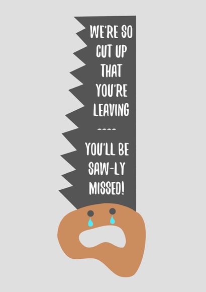 You'll Be Saw-ly Missed - Punny Leaving Card created by Timespun Threads