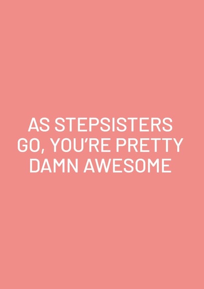 Funny Card For Stepsister - Birthday Card - As Stepsisters Go You're Awesome created by Purple Tree Designs