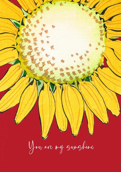 Pretty Sunflower Card - You are my sunshine created by David Bennett